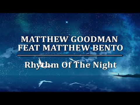 Matthew Goodman Feat Matthew Bento - Rhythm Of The Night (Lyric)